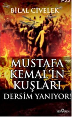 Mustafa Kemalin Kuşları; Dersim Yanıyor