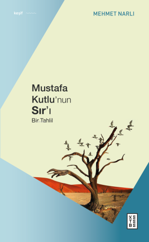 Mustafa Kutlu’nun Sır’ı;Bir Tahlil