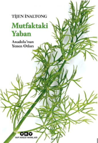 Mutfaktaki Yaban – Anadolu’nun Yenen Otları