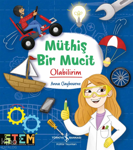 Müthiş Bir Mucit Olabilirim Anna Claybourne