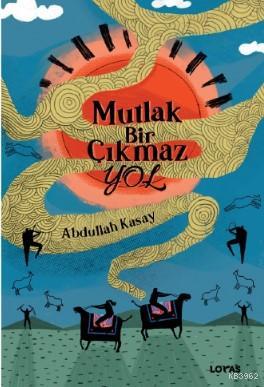 Mutlak Bir Çıkmaz Yol Abdullah Kasay