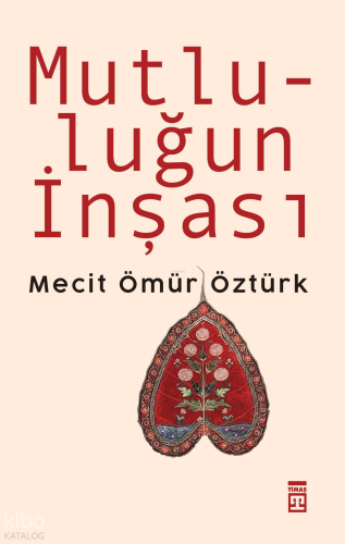 Mutluluğun İnşası Mecit Ömür Öztürk