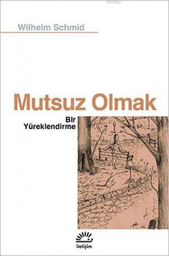 Mutsuz Olmak Wilhelm Schmid