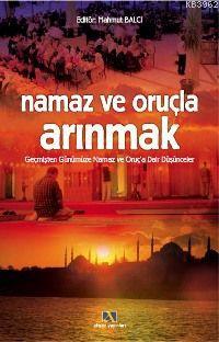 Namaz ve Oruçla Arınmak; Geçmişten Günümüze Namaz ve Oruç´a Dair Düşünceler