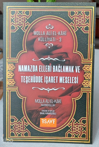 Namazda Elleri Bağlamak Ve Teşehüdde İşaret Meselesi Ali el-Kari