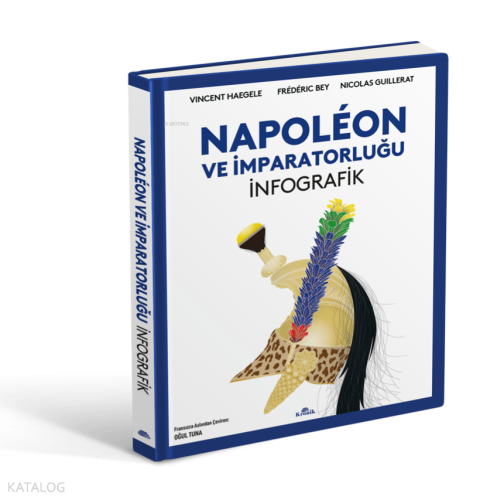 Napoleon ve İmparatorluğu: İnfografik (Ciltli) Nicolas Guillerat
