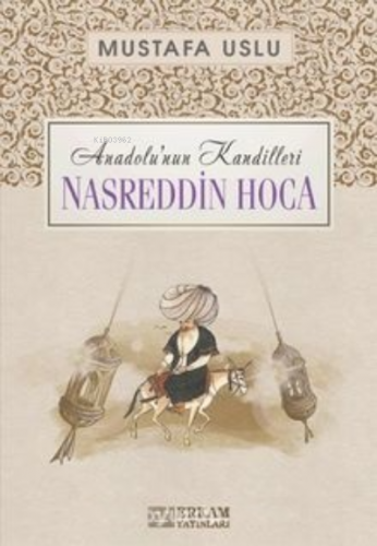 Nasreddin Hoca / Anadolu’nun Kandilleri Mustafa Uslu