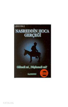 Nasreddin Hoca Gerçeği; Gülmeli mi, Düşünmeli mi? Fazıl Kentli