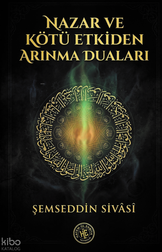 Nazar ve Kötü Etkiden Arınma Duaları - Şemseddin Sivâsî