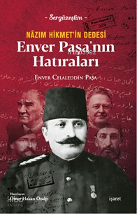 Nâzım Hikmet’in Dedesi Enver Paşa’nın Hatırları - Sergüzeştim Enver Ce