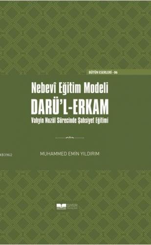 Nebevi Eğitim Modeli Darül Erkam; Vahyin Nuzül Sürecinde Şahsiyet Eğitimi Ciltli