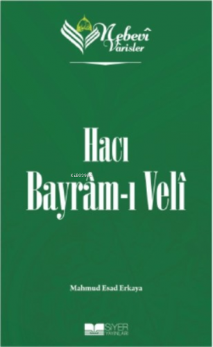 Nebevi Varisler 71 Hacı Bayram-ı Veli Mahmud Esad Erkaya