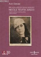 Necile Tevfik Arşivi Açıklamalı Kataloğu (1924-1954) Bir Kadın Arşivini Okuma Denemesi