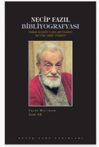 Necip Fazıl Bibliyografyası ;Dergi-Gazete Yazıları İndeksi "Büyük Doğu" Fihristi