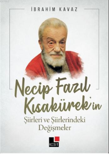 Necip Fazıl Kısakürek'in Şiirleri ve Şiirlerindeki Değişimler