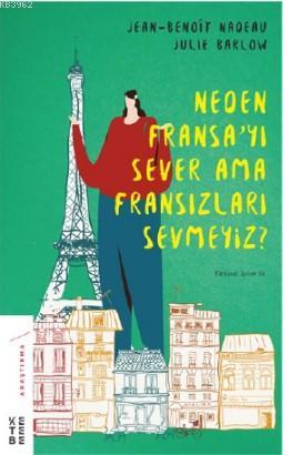 Neden Fransa'yı Sever Ama Fransızları Sevmeyiz? Jean Nadeau