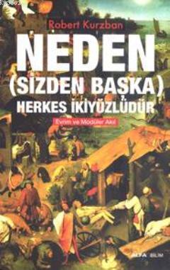Neden; (Sizden Başka) Herkes İkiyüzlüdür