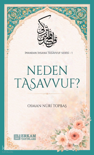 Neden Tasavvuf;İmandan İhsana Tasavvuf Serisi - 1 Osman Nuri Topbaş