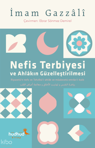 Nefis Terbiyesi ve Ahlâkın Güzelleştirilmesi İmam Gazali