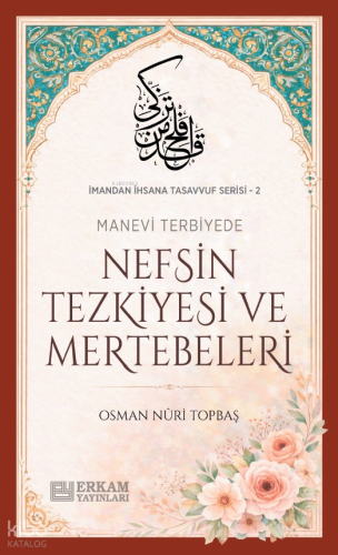 Nefsin Tezkiyesi ve Mertebeleri; İmandan İhsana Tasavvuf Serisi - 2 Os