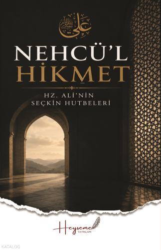 Nehcü'l Hikmet;Hz. Ali'nin Seçkin Hutbeleri Kolektif