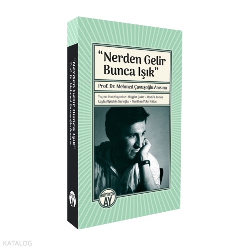 Nerden Gelir Bunca Işık;Prof. Dr. Mehmed Çavuşoğlu Anısına Müjgan Çakı