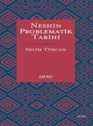 Neshin Problematik Tarihi (Ciltli) Selim Türcan