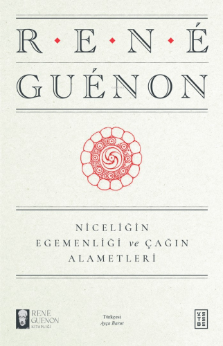 Niceliğin Egemenliği ve Çağın Alametleri René Guénon