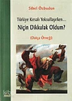 Niçin Dikkulak Oldum? / Türkiye Kırsalı Yoksullaşırken... Sibel Özbudu