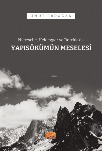 Nietzsche, Heidegger ve Derrida’da Yapısökümün Meselesi