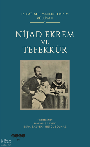 Nijad Ekrem ve Tefekkür ;Recaizade Mahmut Ekrem Külliyatı - 1