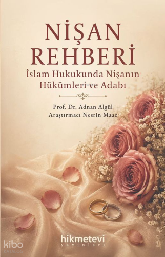 Nişan Rehberi; İslam Hukukunda Nişanın Hükümleri ve Adabı Adnan Algül