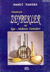 Notalarıyla Zeybekler Ve Ege - Akdeniz Türküleri