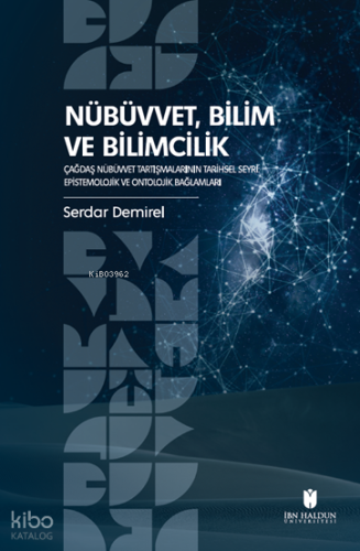 Nübüvvet, Bilim ve Bilimcilik;Çağdaş Nübüvvet Tartışmalarının Tarihsel