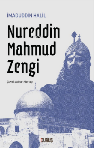 Nureddin Mahmud Zengi İmaduddin Halil