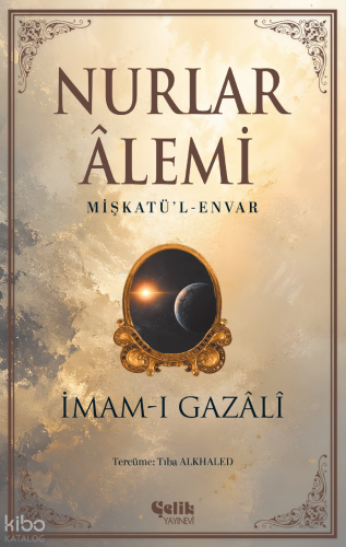 Nurlar Âlemi - Mişkatü'l-Envar İmam Gazali