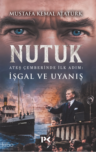Nutuk;Ateş Çemberinde İlk Adım: İşgal ve Uyanış Mustafa Kemal Atatürk