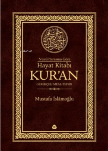 Nüzûl Sırasına Göre Hayat Kitabı Kur'an; Gerekçeli Meal