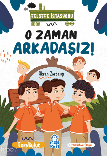 O Zaman Arkadaşız;Felsefe İstasyonu