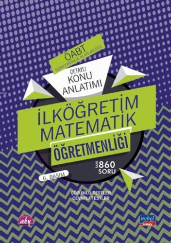ÖABT İlköğretim Matematik Öğretmenliği - Öğretmenlik Alan Bilgisi - Detaylı Konu Anlatımı Çözümlü Testler,Cevaplı Testler
