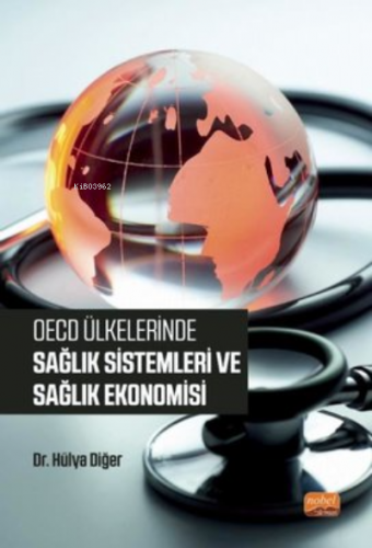 OECD Ülkelerinde Sağlık Sistemleri ve Sağlık Ekonomisi Hülya Diğer