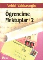 Öğrencime Mektuplar-II Vehbi Vakkasoğlu