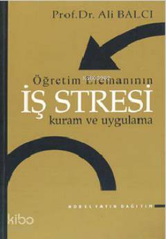 Öğretim Elemanının İş Stresi Kuram ve Uygulama