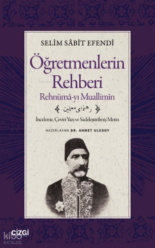 Öğretmenlerin Rehberi - Rehnümâ-yı Muallimîn;İnceleme, Çeviri Yazı ve Sadeleştirilmiş Metin