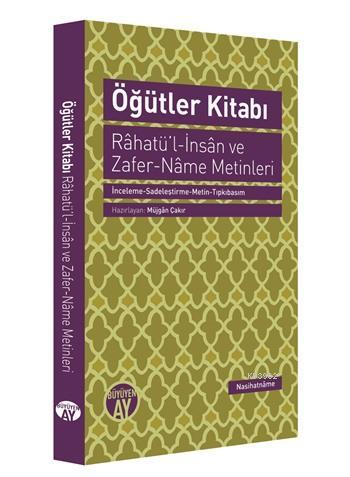 Öğütler Kitabı - Râhatü'l-İnsân ve Zafer-Nâme Metinleri; İnceleme-Sadeleştirme-Metin-Tıpkıbasım