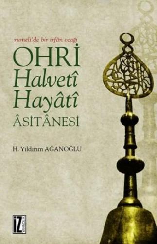 Ohri Halveti Hayati Asitanesi (Ciltli) H. Yıldırım Ağanoğlu