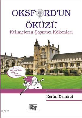Oksford'un Öküzü Kelimelerin Şaşırtıcı Kökenleri Kerim Demirci