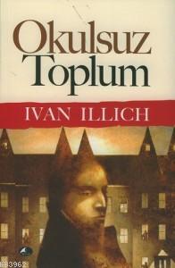 Okulsuz Toplum Ivan Illich