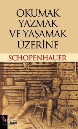 Okumak Yazmak ve Yaşamak Üzerine Arthur Schopenhauer