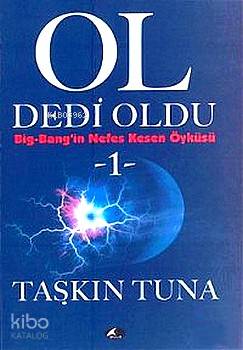 Ol Dedi Oldu 1; Bing-Bang'in Nefes Kesen Öyküsü Taşkın Tuna